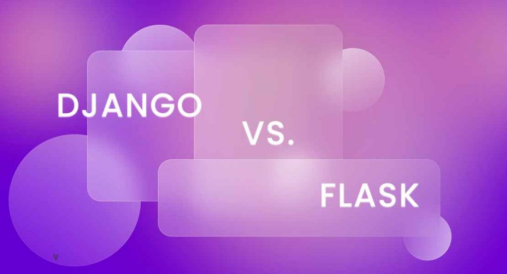 Python Flask vs Django: Choosing the right framework